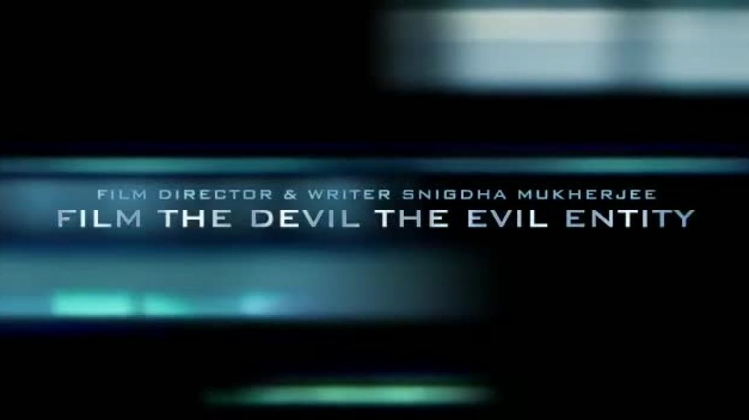 THE DEVIL THE EVIL ENTITY HINDI MOVIE TRAILER A FILM BY DIRECTOR SNIGDHA MUKHERJEE