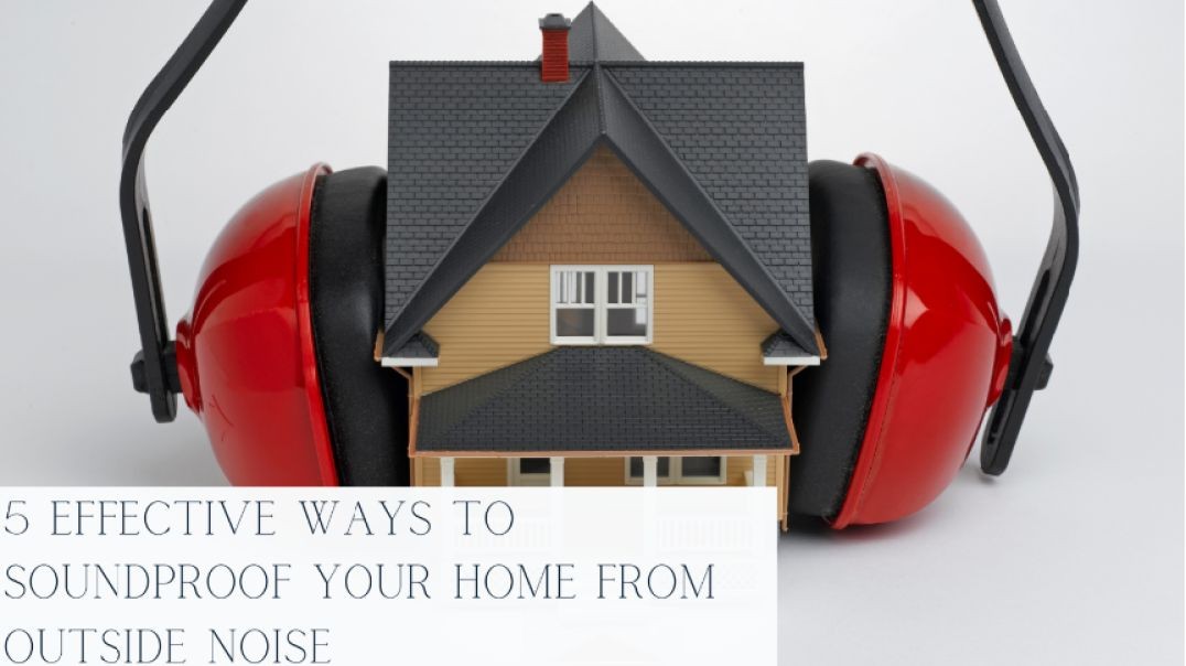 ⁣5 Effective Ways to Soundproof Your Home from Outside Noise