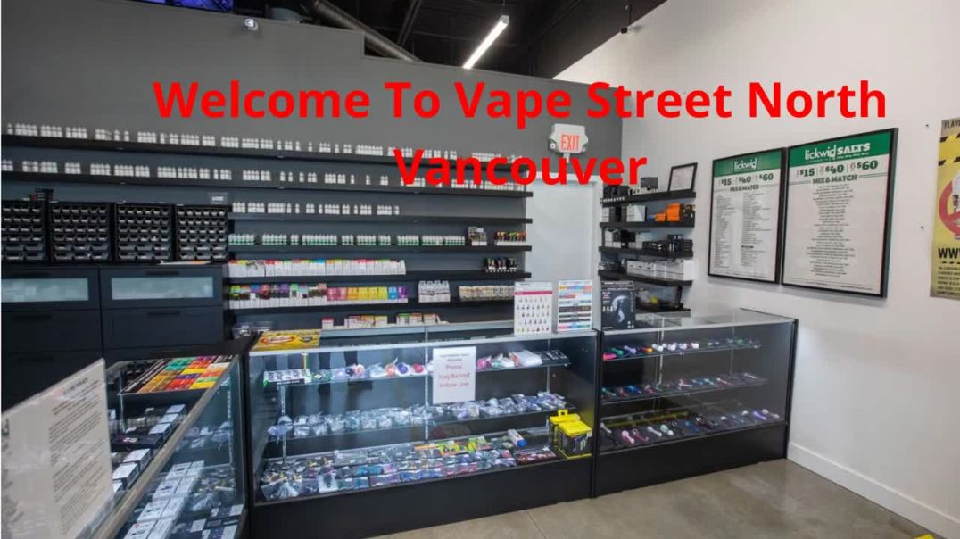 Vape Street :  Vape Shop in North Vancouver, BC | V7M 1E8