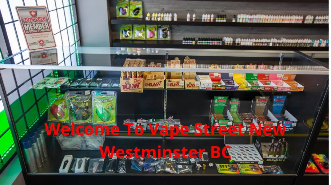 Vape Street  : Vape Store in New Westminster, BC | V3M 3X3