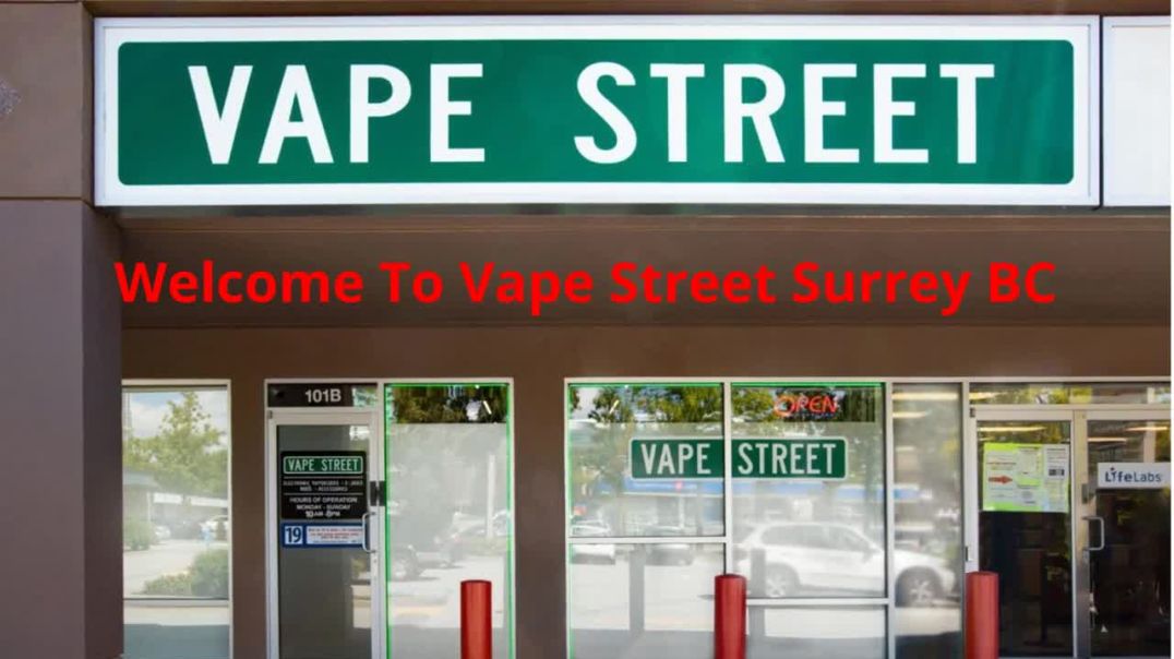 Vape Street : #1 Vape Shop in Surrey, BC