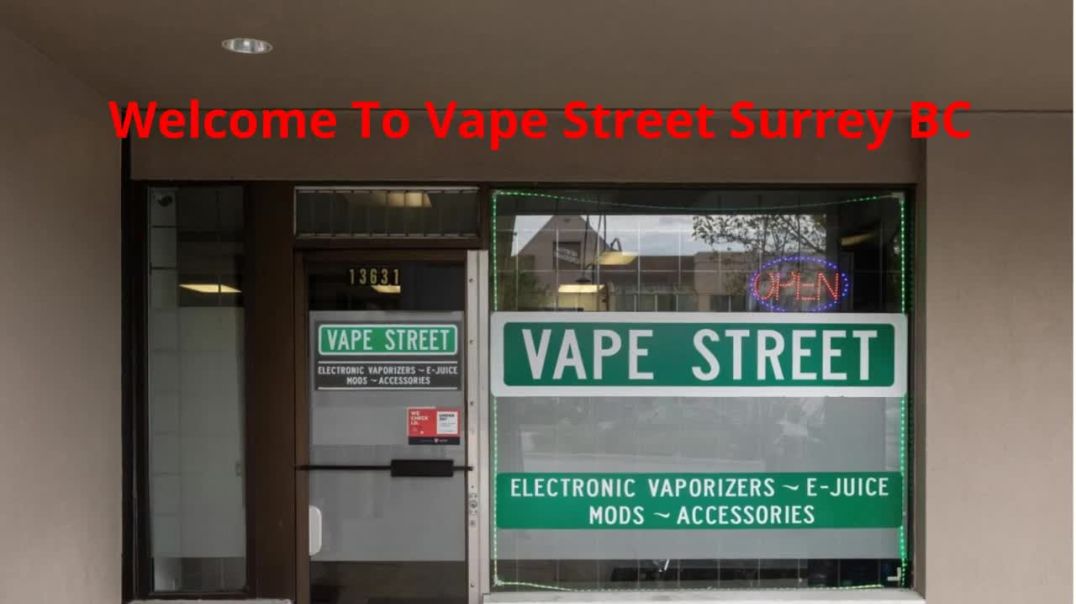 Vape Street : #1 Vape Shop in Surrey, BC