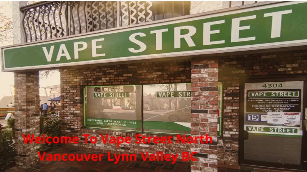 Vape Street : Local Vape Shop in North Vancouver, BC