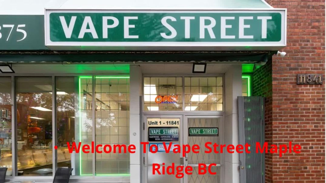 Vape Street in Maple Ridge, BC