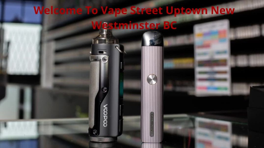 ⁣Vape Street Store in Uptown New Westminster, BC