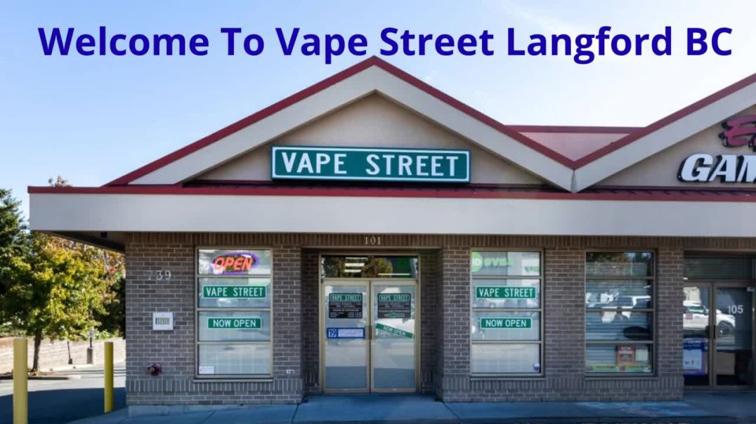 Vape Street - The Leading Vape Shop in Langford, BC