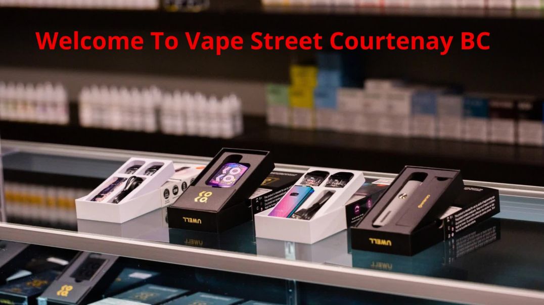 Vape Street - Top-Rated Vape Shop in Courtenay, BC