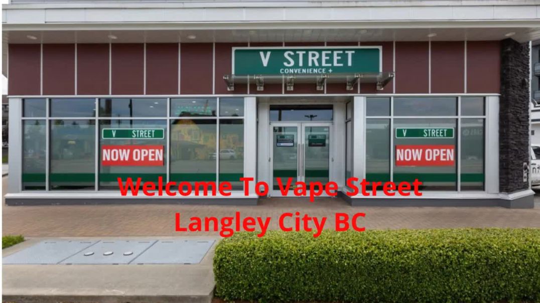 Vape Street  : Certified Vape Shop in Langley City, BC | V3A 4E9