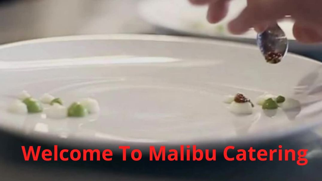 Malibu Catering : Top- Quality Catering in Malibu, CA