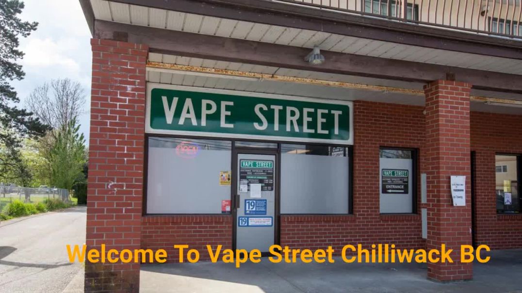 Vape Street - Your Trusted Vape Store in Chilliwack, BC