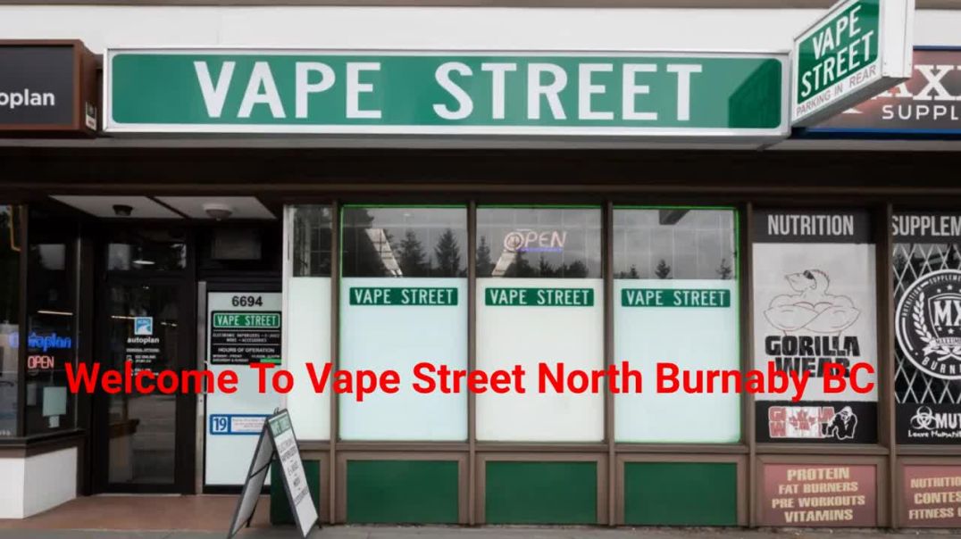 Vape Street - Top-Rated Vape Shop in North Burnaby