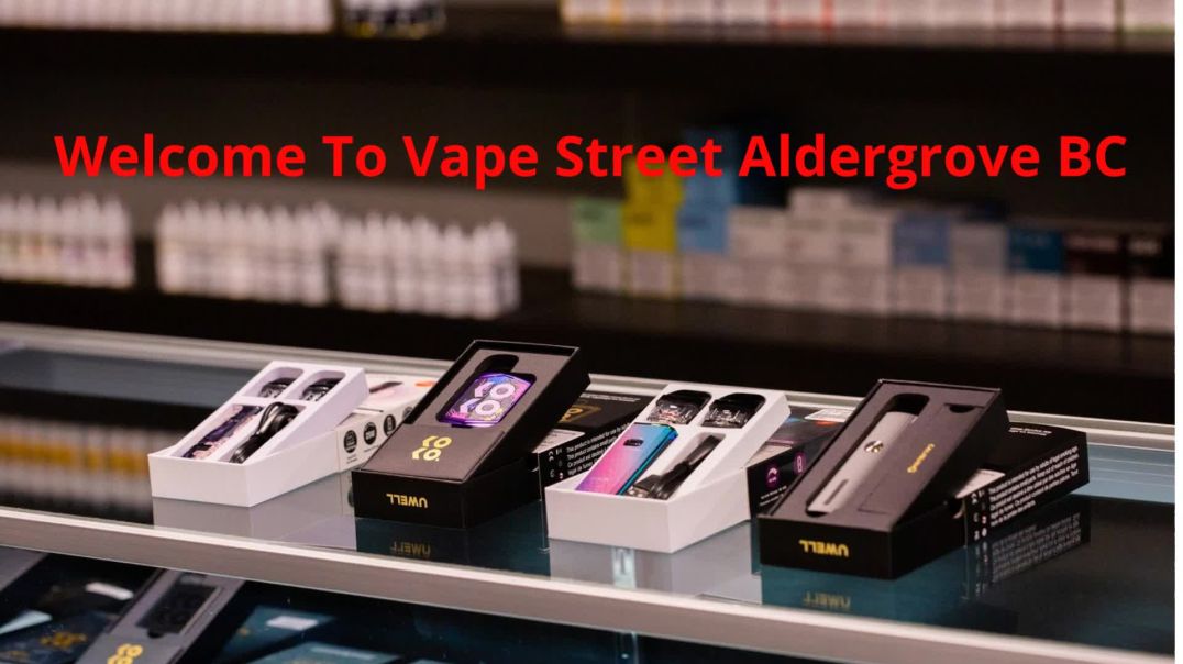 Vape Street  : #1 Vape Store in Aldergrove, BC | (604) 381-2242