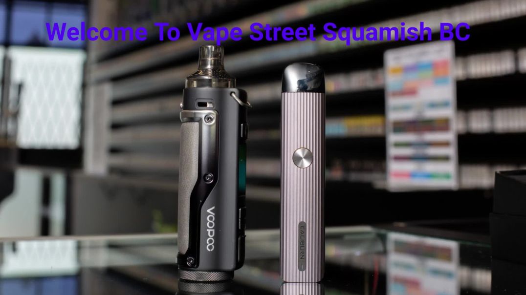 Vape Street - Your Trusted Vape Store in Squamish, BC