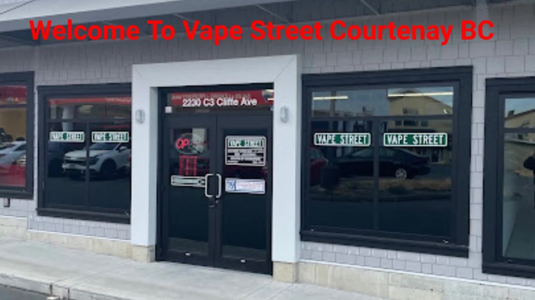 Vape Street Courtenay BC - Your Trusted Vape Shop Destination
