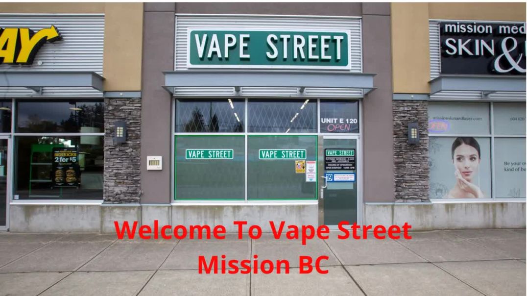 ⁣Vape Street : #! Vape Store in Mission, BC | (604) 820-2229