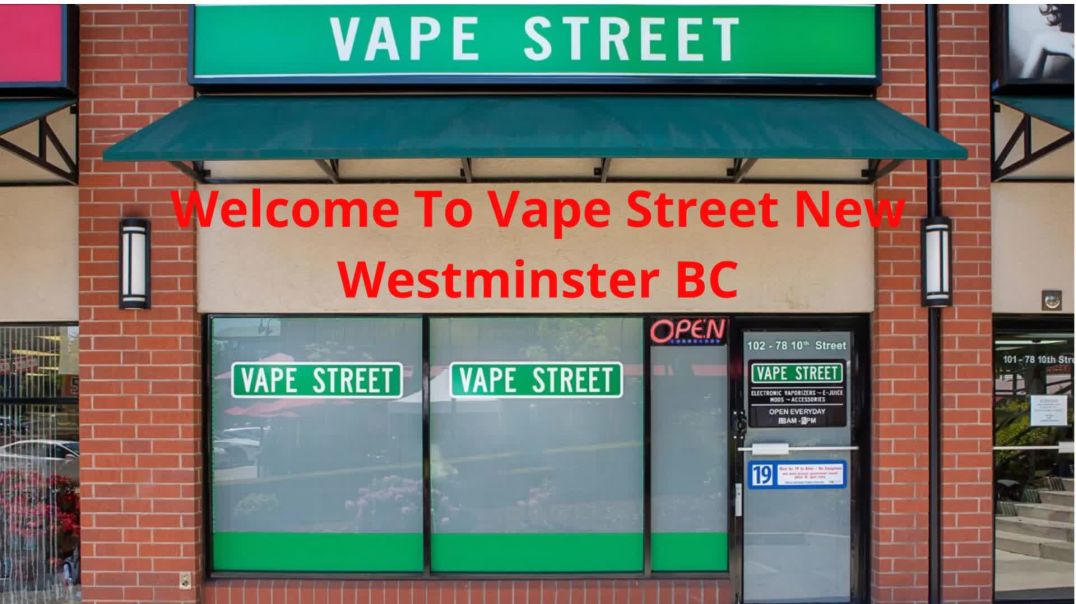 Vape Street  : #1 Vape Shop in New Westminster, BC | V3M 3X3
