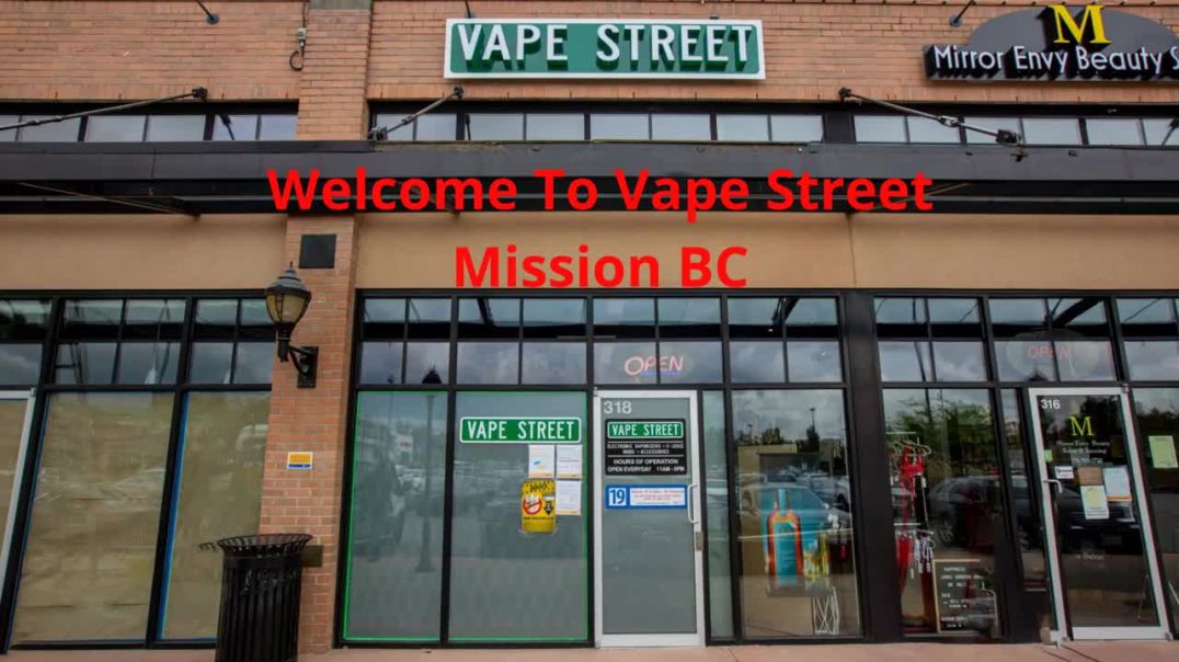 ⁣Vape Street : #1 Vape Shop in Mission, BC | V2V 6M7