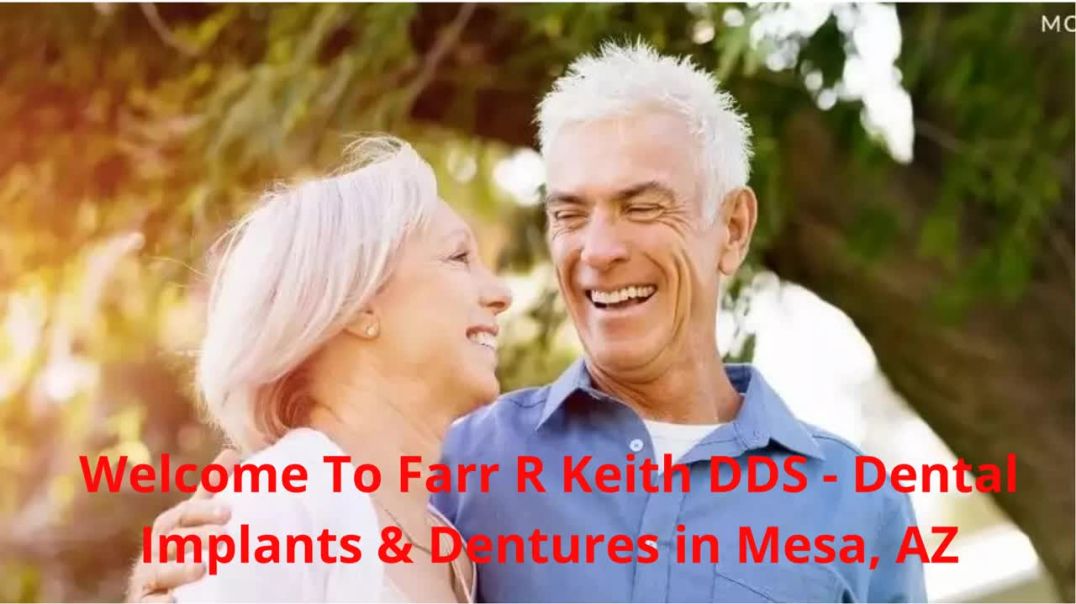 Farr R Keith DDS : #1 Dentures in Mesa, AZ | 480-982-7289