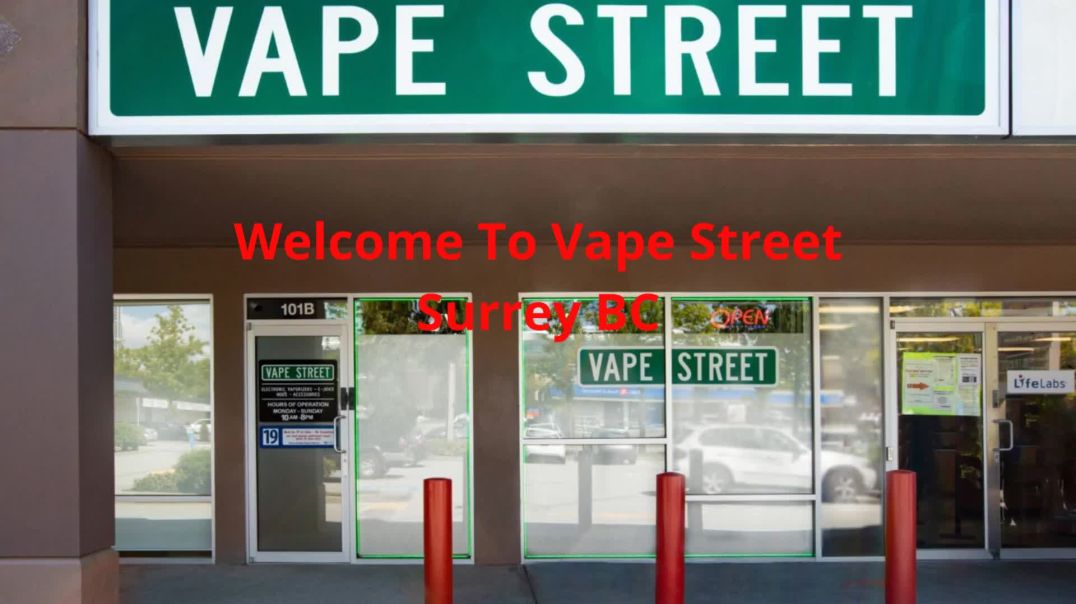 ⁣Vape Street : #1 Vape Store in Surrey, BC | (604) 584-8777