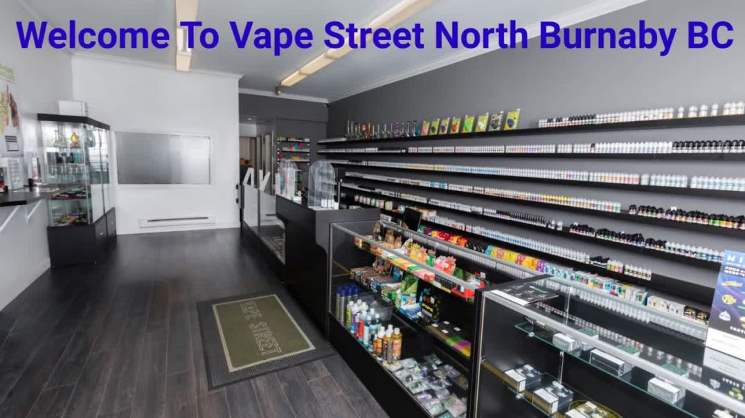 ⁣Vape Street North Burnaby BC - Your Trusted Vape Shop Destination