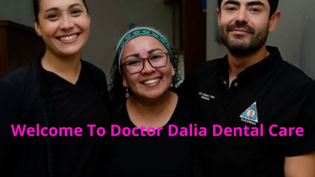 Doctor Dalia Dental Care | High-Quality Dental Care in Tijuana