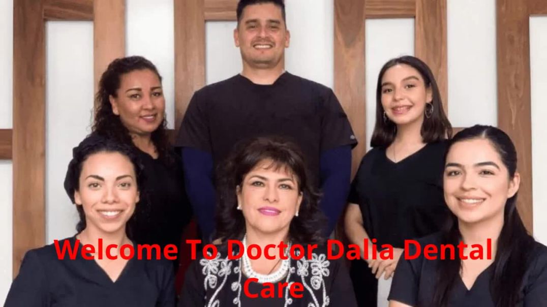 Doctor Dalia Dental Care : Trusted General Dentist in Tijuana