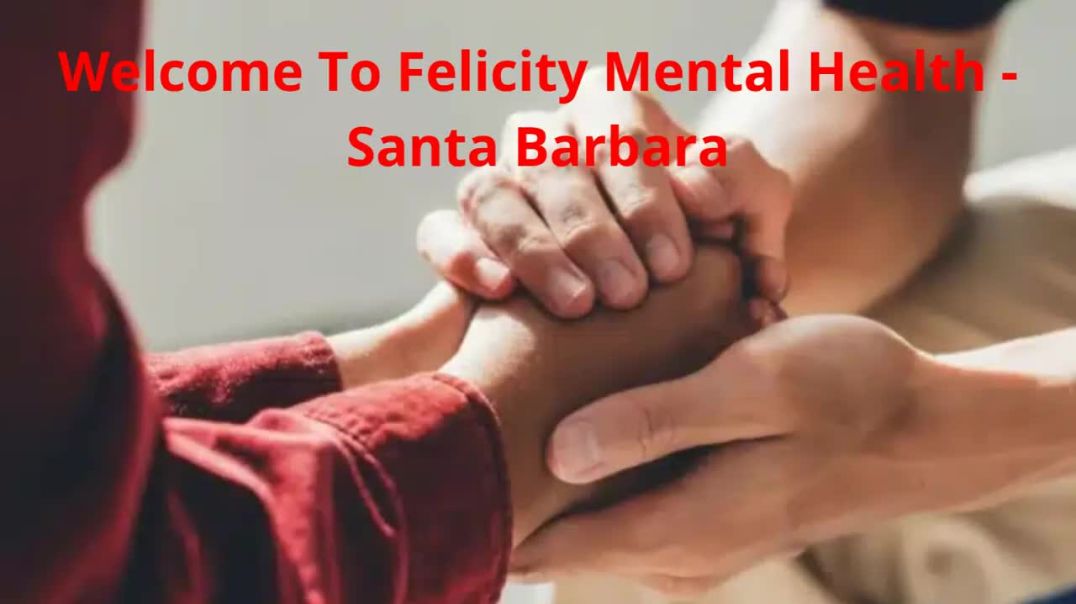 ⁣Felicity Mental Health Services in Santa Barbara County, CA