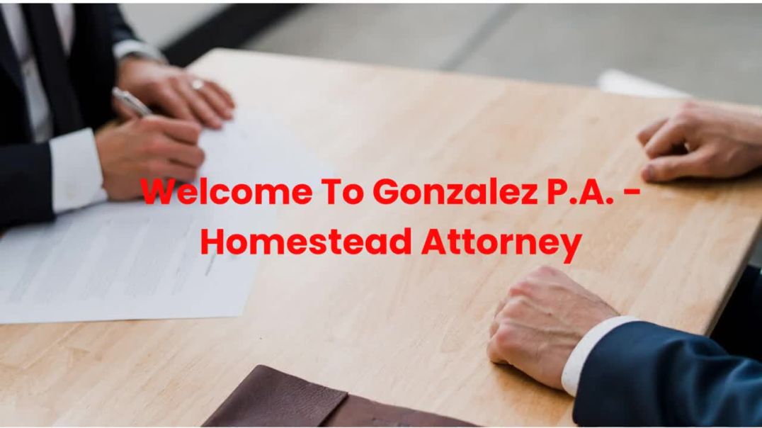 ⁣Gonzalez P.A. - Certified Lawyer in Homestead | (786) 429-1511