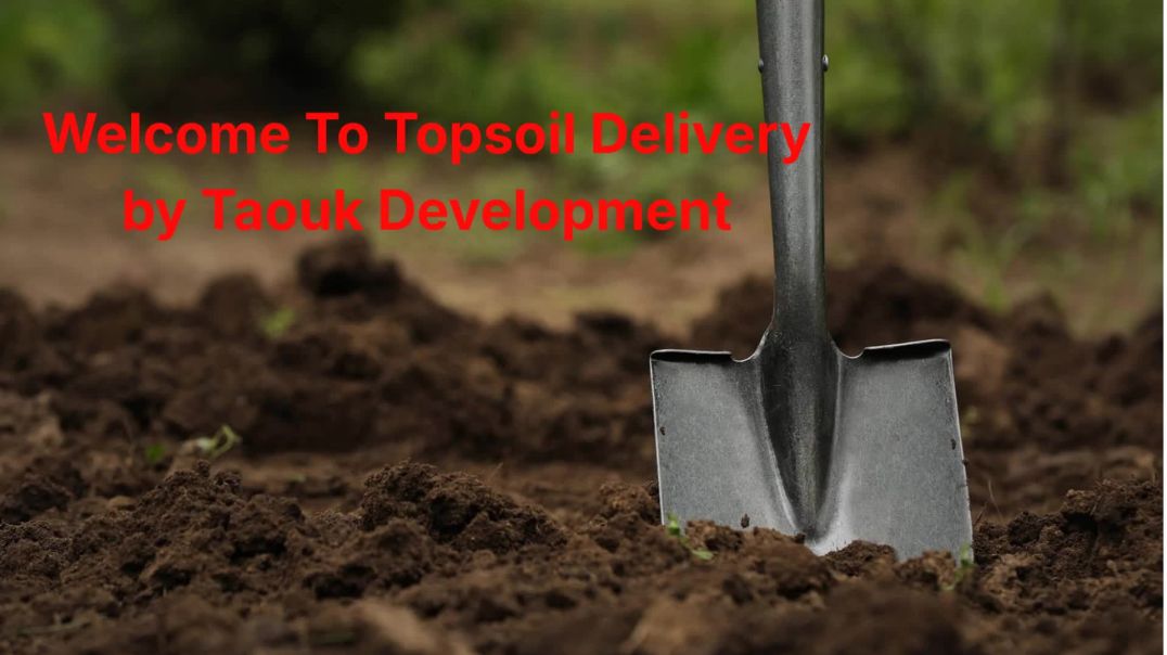 Topsoil Delivery by Taouk Development : #1 Top Soil in Rochester, NY