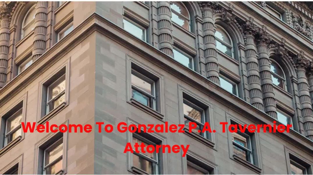 Gonzalez P.A. Tavernier Attorney : Professional Lawyer in Tavernier, FL