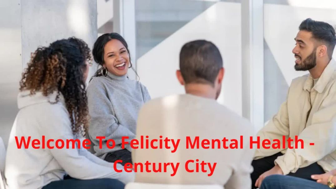 ⁣Felicity Mental Health Rehab Center in Century City, CA
