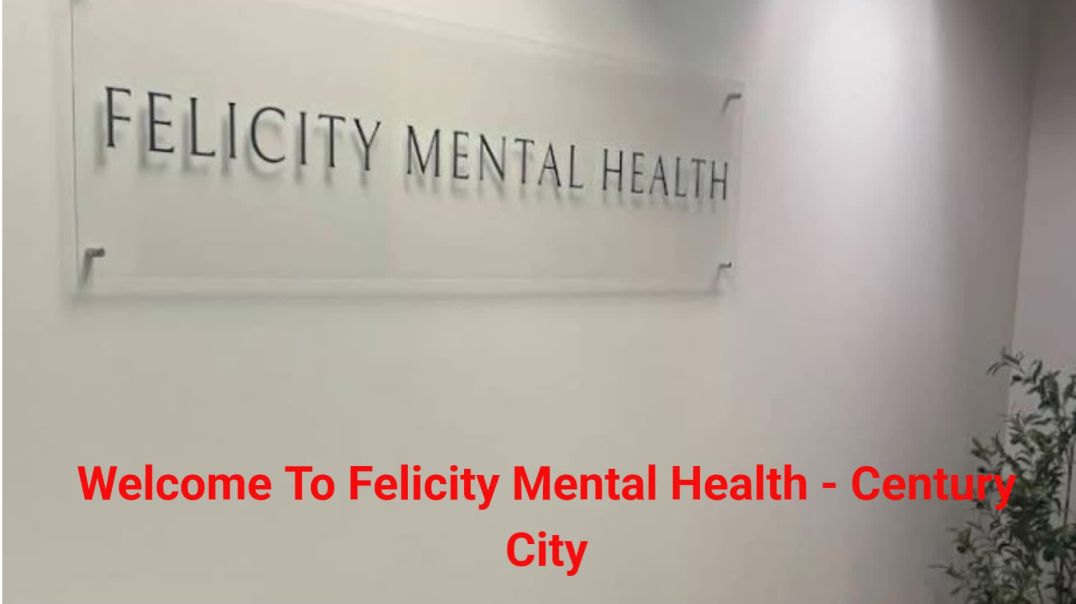 ⁣Felicity Mental Health For First Responders in Century City, CA